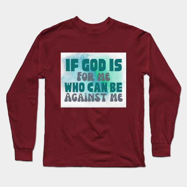 IF GOD IS FOR ME, WHO CAN BE AGAINST ME Long Sleeve T-Shirt by Kikapu creations